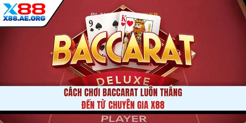 Cách Chơi Baccarat Luôn Thắng