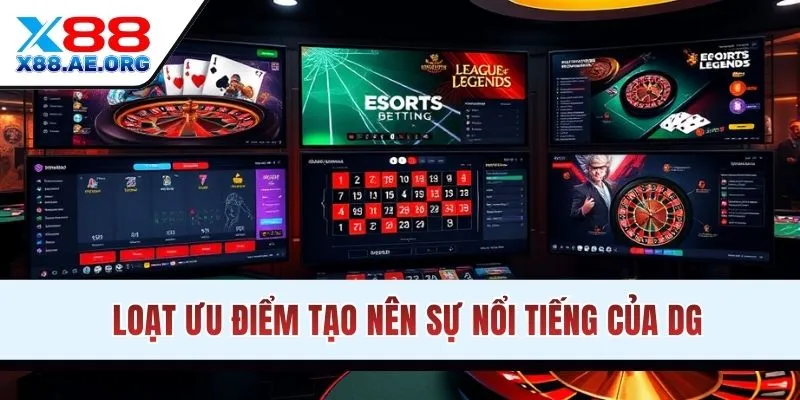 Loạt ưu điểm tạo nên sự nổi tiếng của sảnh cược DG