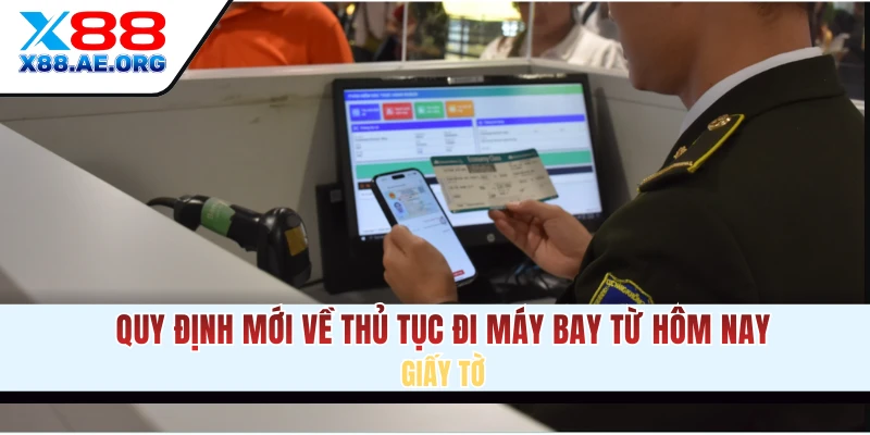 Quy định mới về thủ tục đi máy bay từ hôm nay cần biết