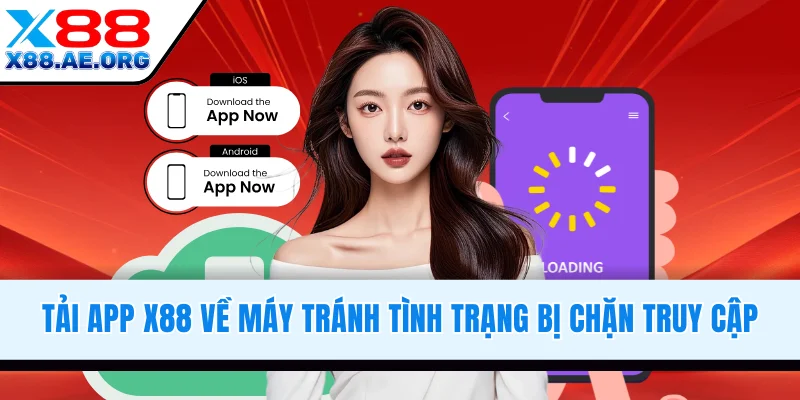 Tải app X88 về máy tránh tình trạng bị chặn truy cập