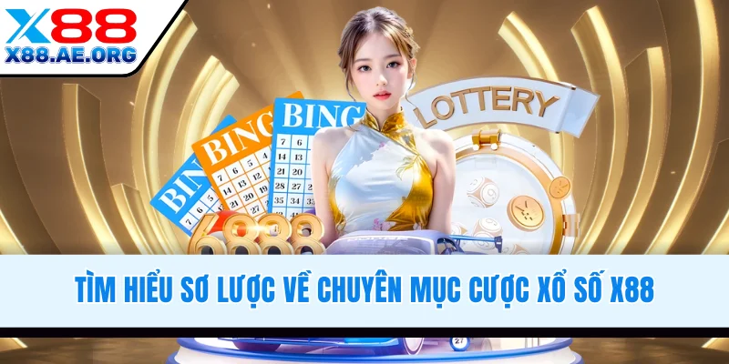 Sơ lược về chuyên mục cược xổ số X88